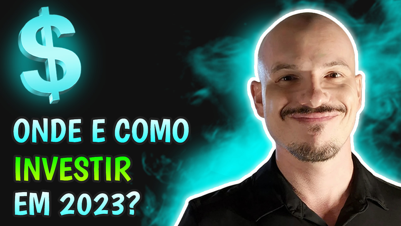 Onde e Como Investir em 2023?