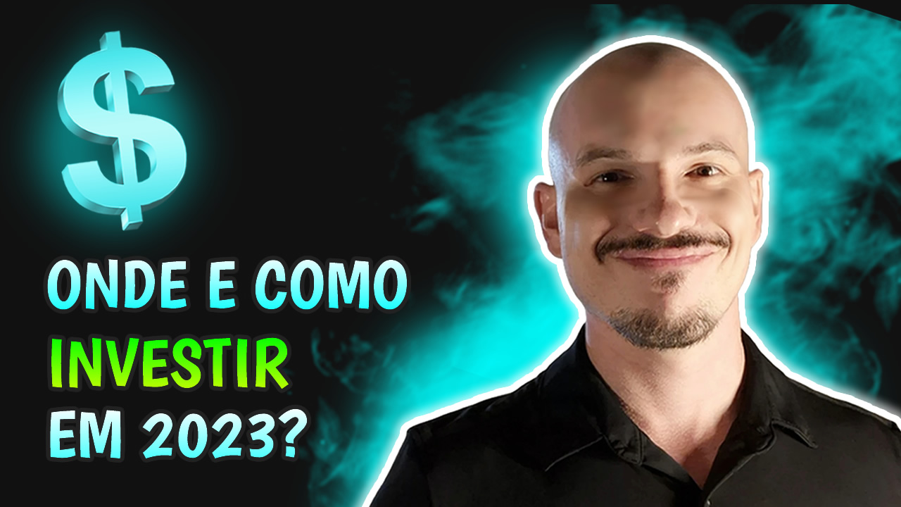 Onde e Como Investir em 2023?